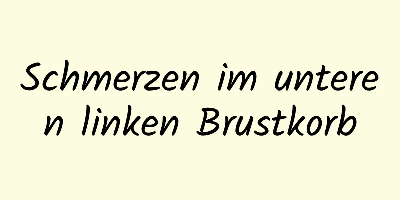 Schmerzen im unteren linken Brustkorb