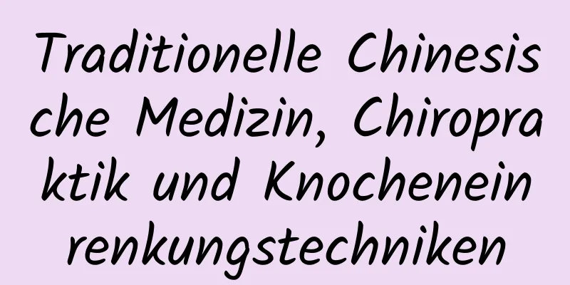 Traditionelle Chinesische Medizin, Chiropraktik und Knocheneinrenkungstechniken