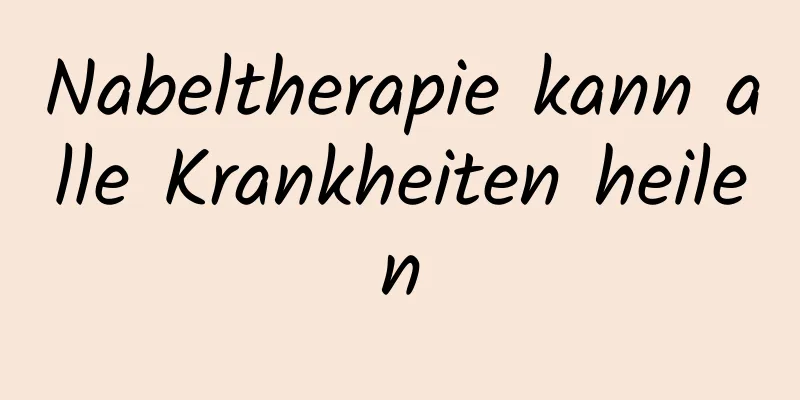 Nabeltherapie kann alle Krankheiten heilen