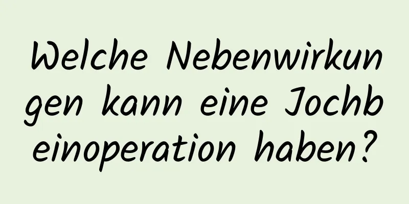 Welche Nebenwirkungen kann eine Jochbeinoperation haben?