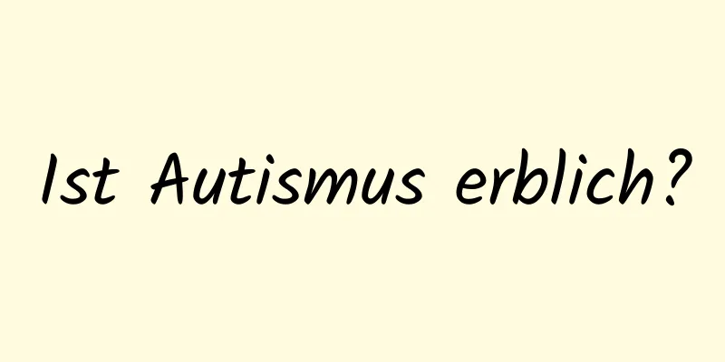 Ist Autismus erblich?