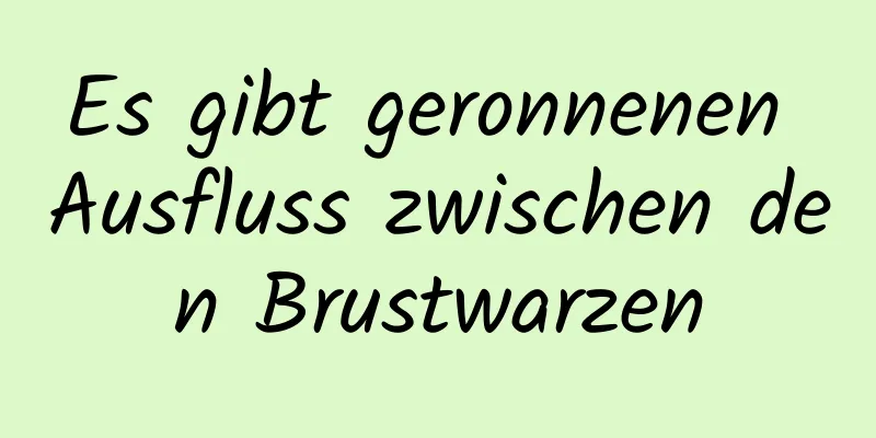 Es gibt geronnenen Ausfluss zwischen den Brustwarzen