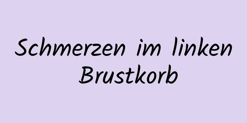 Schmerzen im linken Brustkorb