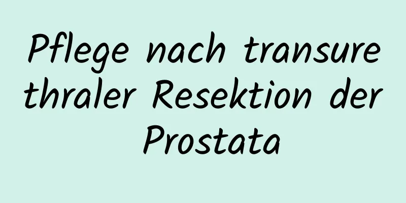 Pflege nach transurethraler Resektion der Prostata