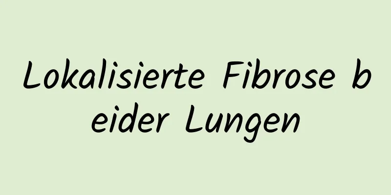 Lokalisierte Fibrose beider Lungen