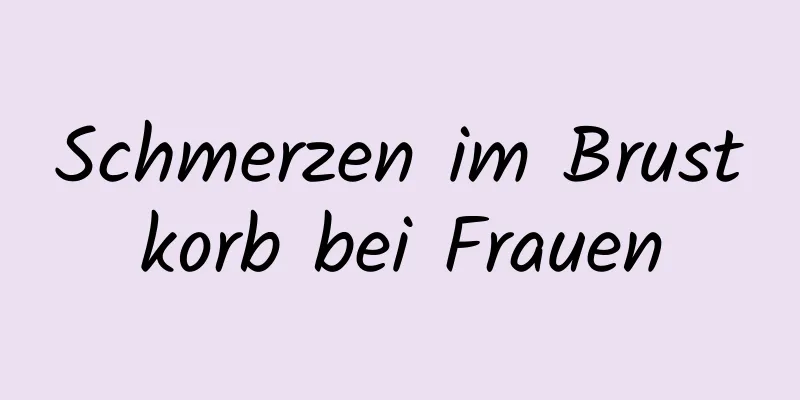 Schmerzen im Brustkorb bei Frauen