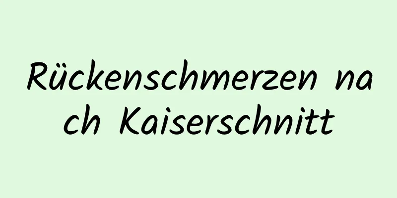 Rückenschmerzen nach Kaiserschnitt