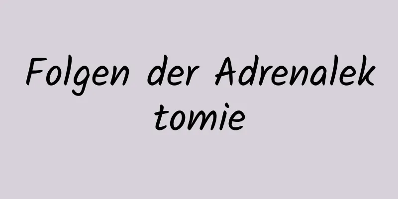 Folgen der Adrenalektomie