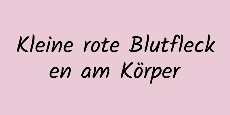 Kleine rote Blutflecken am Körper