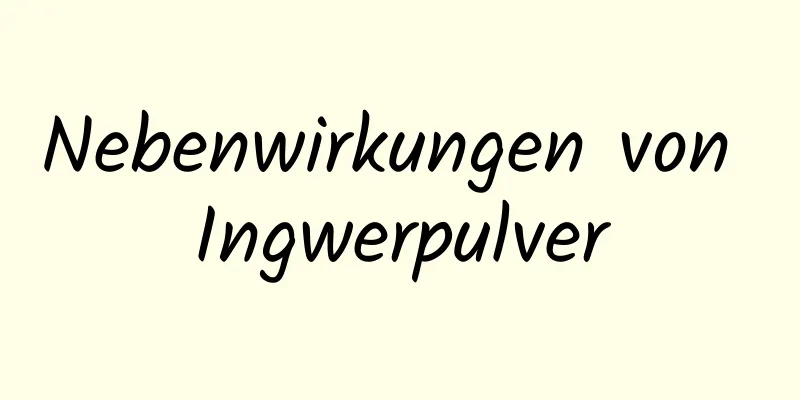 Nebenwirkungen von Ingwerpulver