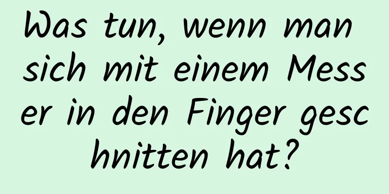 Was tun, wenn man sich mit einem Messer in den Finger geschnitten hat?