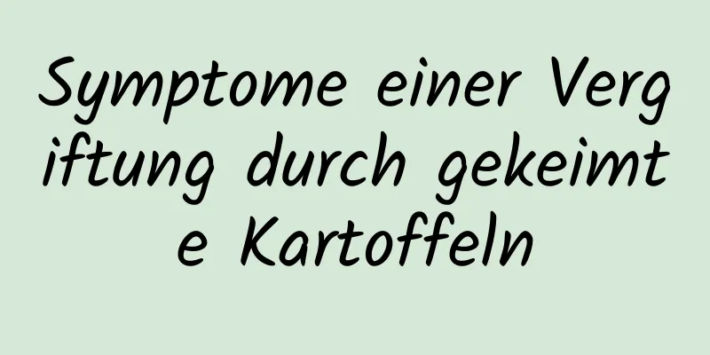 Symptome einer Vergiftung durch gekeimte Kartoffeln