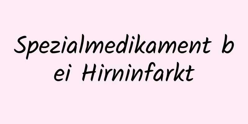 Spezialmedikament bei Hirninfarkt