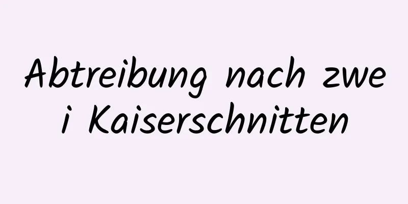 Abtreibung nach zwei Kaiserschnitten