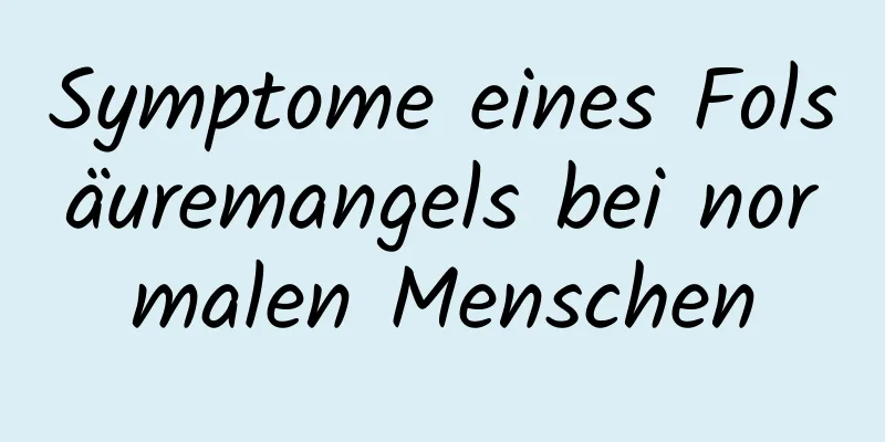 Symptome eines Folsäuremangels bei normalen Menschen