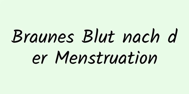 Braunes Blut nach der Menstruation