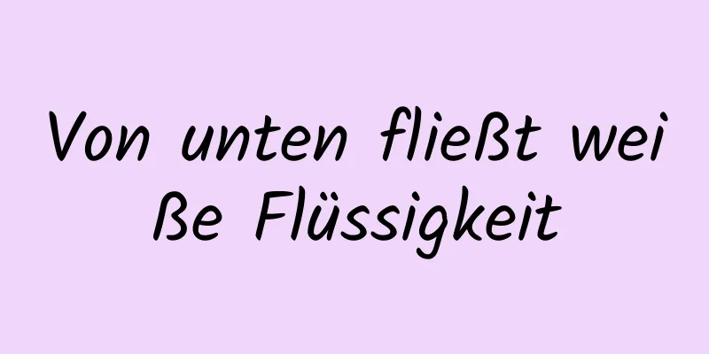 Von unten fließt weiße Flüssigkeit