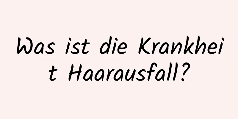 Was ist die Krankheit Haarausfall?