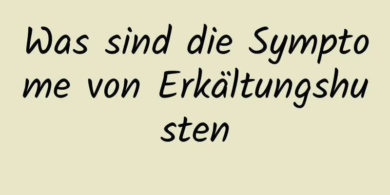 Was sind die Symptome von Erkältungshusten