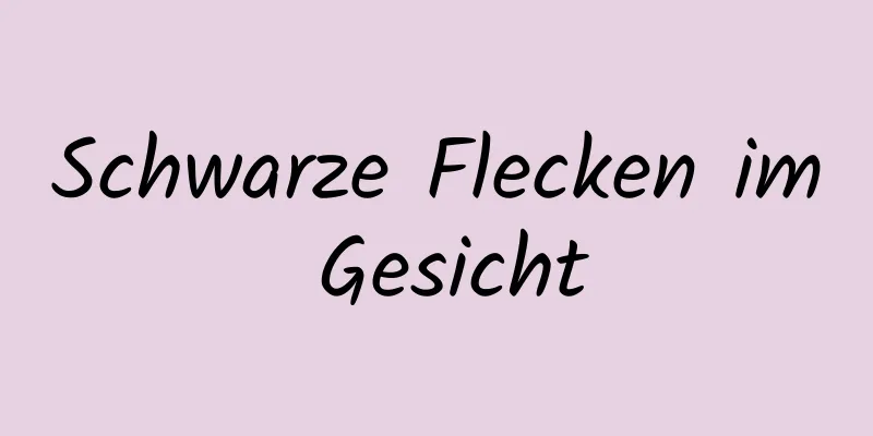 Schwarze Flecken im Gesicht