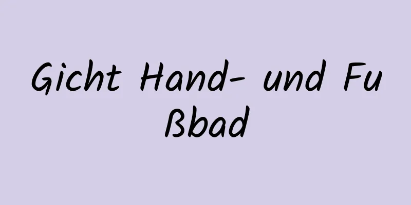 Gicht Hand- und Fußbad