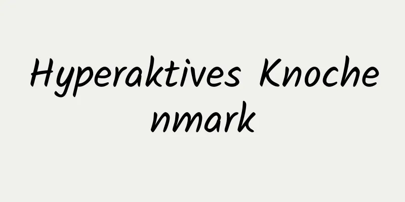 Hyperaktives Knochenmark