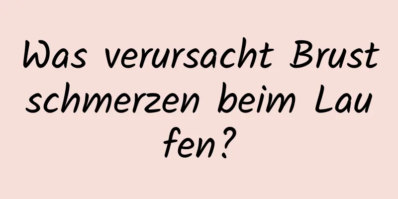 Was verursacht Brustschmerzen beim Laufen?