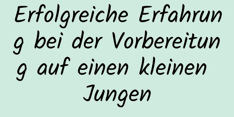 Erfolgreiche Erfahrung bei der Vorbereitung auf einen kleinen Jungen