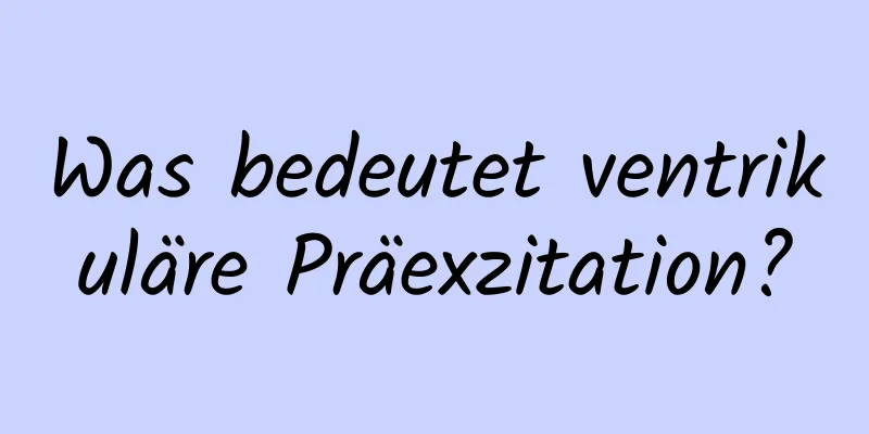 Was bedeutet ventrikuläre Präexzitation?