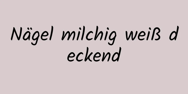 Nägel milchig weiß deckend