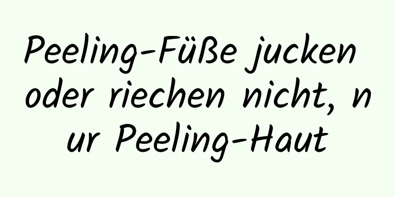 Peeling-Füße jucken oder riechen nicht, nur Peeling-Haut