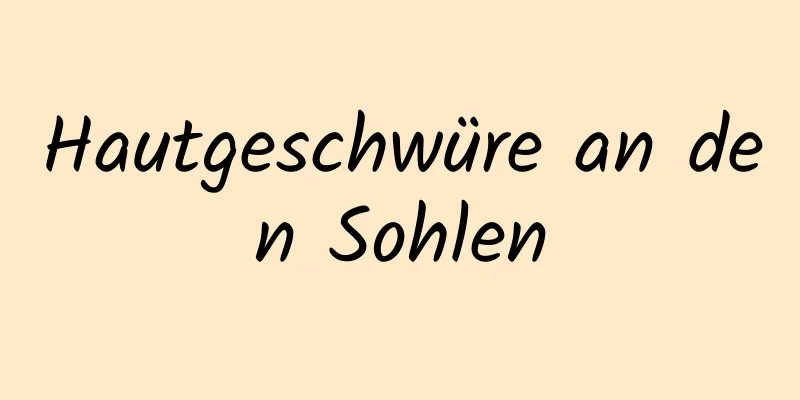 Hautgeschwüre an den Sohlen