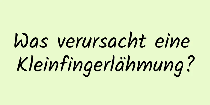 Was verursacht eine Kleinfingerlähmung?