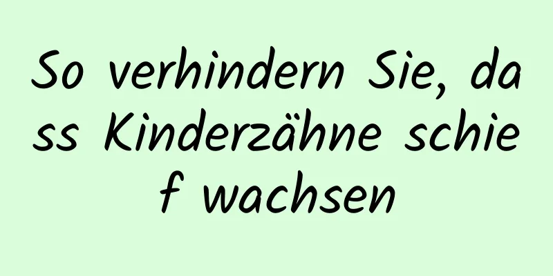 So verhindern Sie, dass Kinderzähne schief wachsen