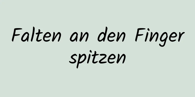 Falten an den Fingerspitzen