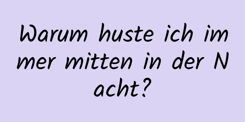 Warum huste ich immer mitten in der Nacht?