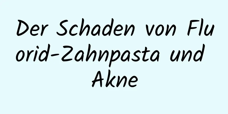 Der Schaden von Fluorid-Zahnpasta und Akne