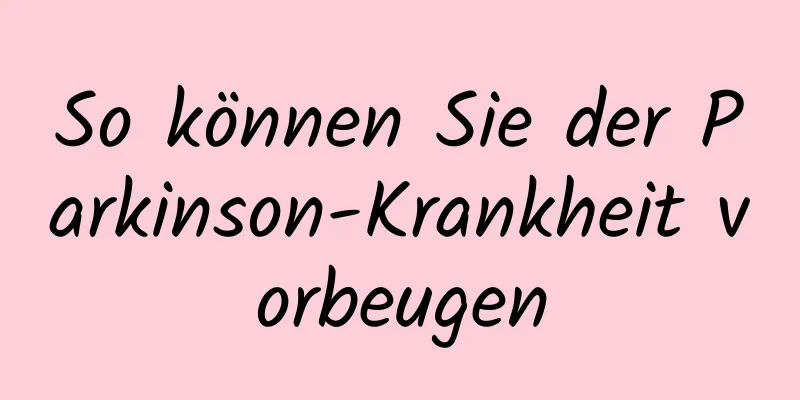 So können Sie der Parkinson-Krankheit vorbeugen