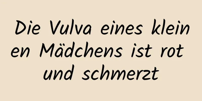 Die Vulva eines kleinen Mädchens ist rot und schmerzt