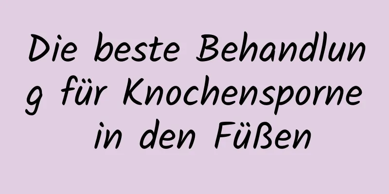 Die beste Behandlung für Knochensporne in den Füßen