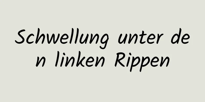 Schwellung unter den linken Rippen