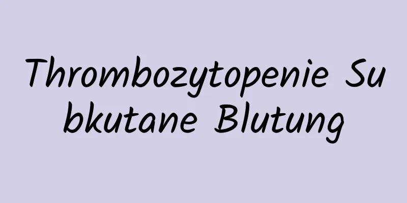 Thrombozytopenie Subkutane Blutung