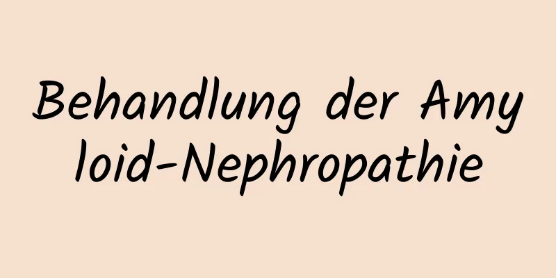 Behandlung der Amyloid-Nephropathie