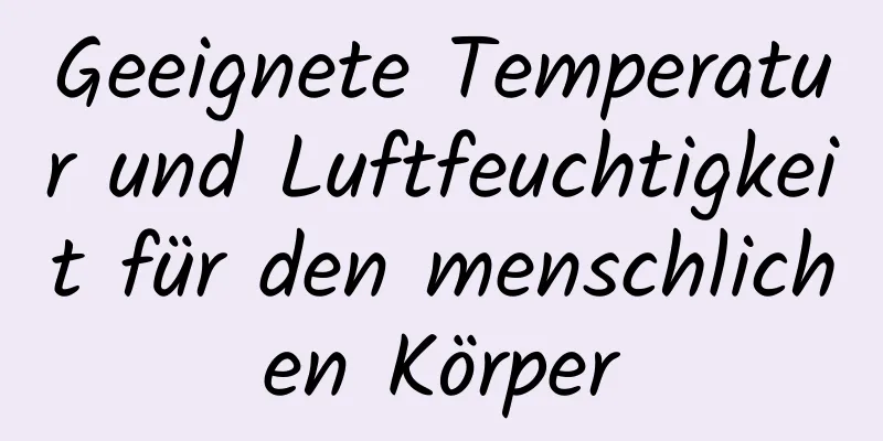 Geeignete Temperatur und Luftfeuchtigkeit für den menschlichen Körper