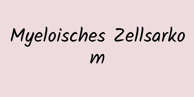 Myeloisches Zellsarkom