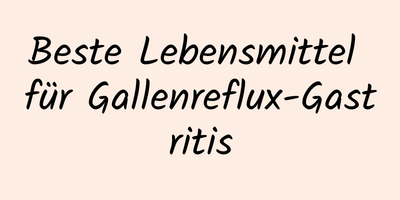 Beste Lebensmittel für Gallenreflux-Gastritis