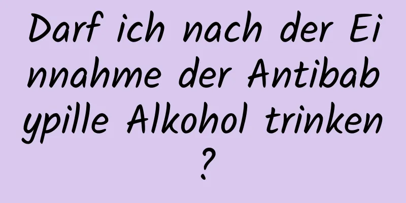 Darf ich nach der Einnahme der Antibabypille Alkohol trinken?