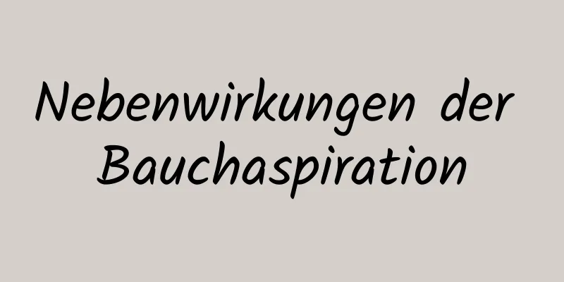 Nebenwirkungen der Bauchaspiration