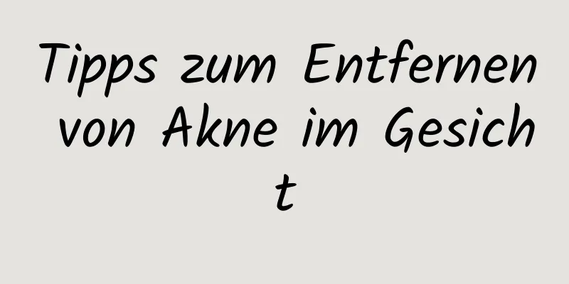 Tipps zum Entfernen von Akne im Gesicht