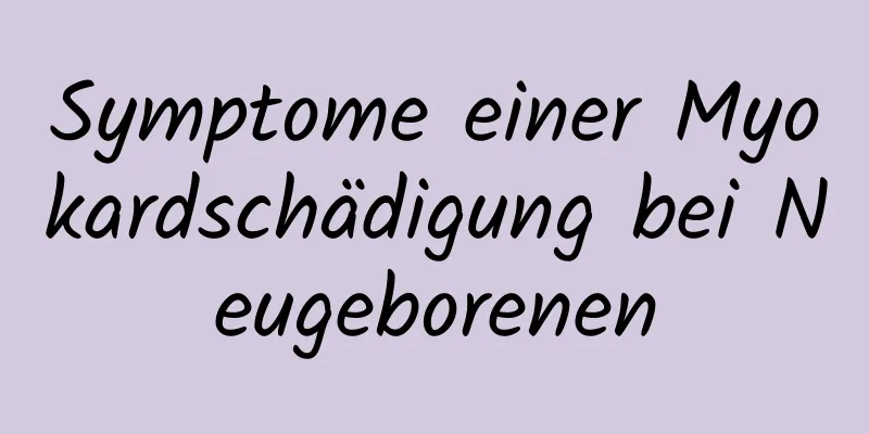 Symptome einer Myokardschädigung bei Neugeborenen